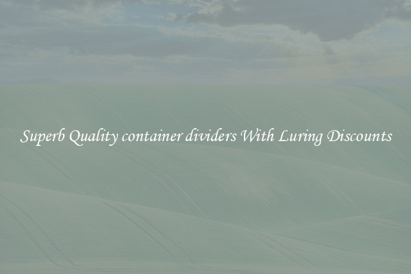 Superb Quality container dividers With Luring Discounts