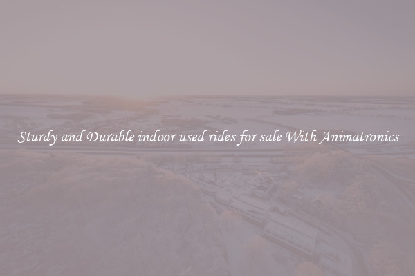 Sturdy and Durable indoor used rides for sale With Animatronics