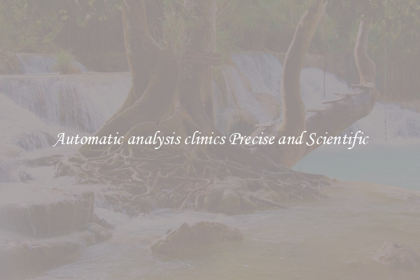 Automatic analysis clinics Precise and Scientific