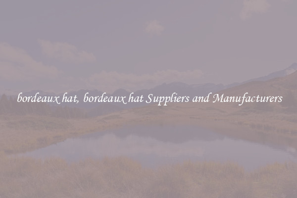 bordeaux hat, bordeaux hat Suppliers and Manufacturers