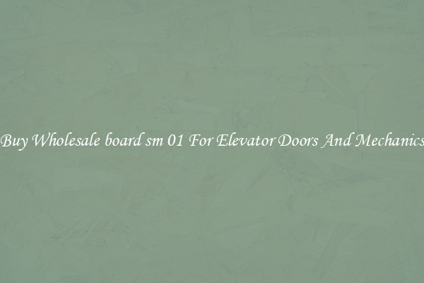 Buy Wholesale board sm 01 For Elevator Doors And Mechanics