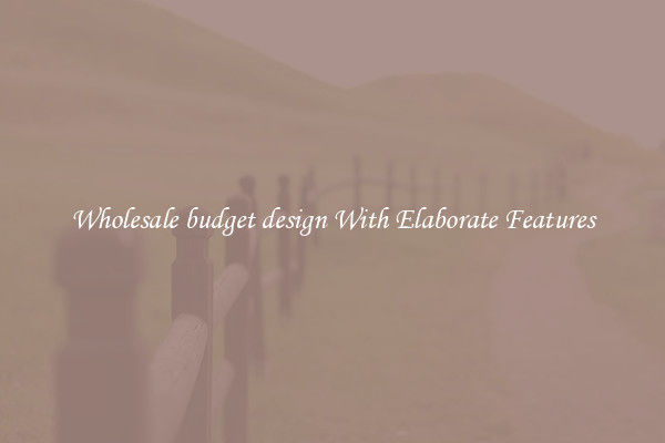 Wholesale budget design With Elaborate Features