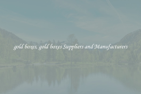 gold boxes, gold boxes Suppliers and Manufacturers