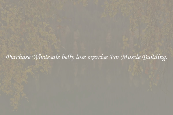 Purchase Wholesale belly lose exercise For Muscle Building.
