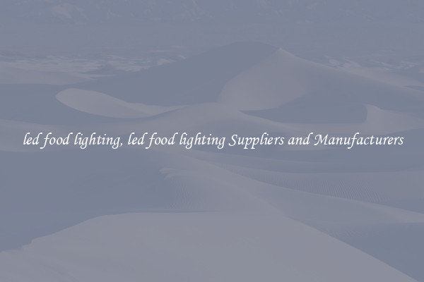 led food lighting, led food lighting Suppliers and Manufacturers