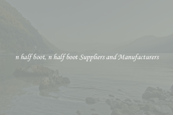 n half boot, n half boot Suppliers and Manufacturers