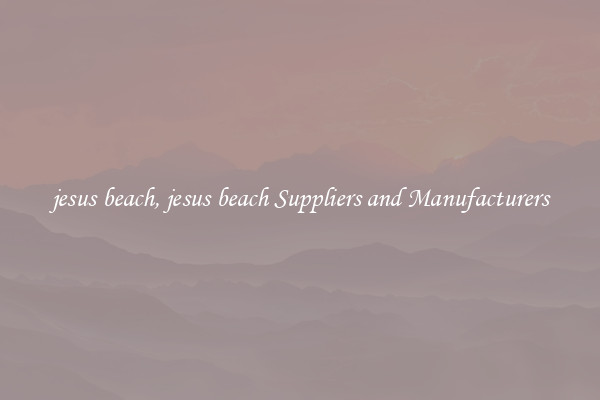 jesus beach, jesus beach Suppliers and Manufacturers