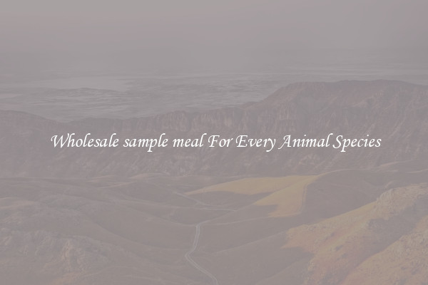 Wholesale sample meal For Every Animal Species