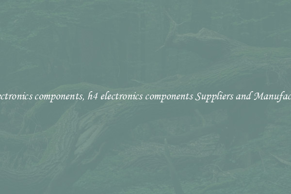 h4 electronics components, h4 electronics components Suppliers and Manufacturers
