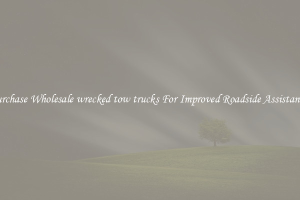 Purchase Wholesale wrecked tow trucks For Improved Roadside Assistance 