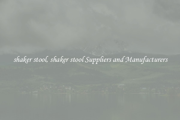 shaker stool, shaker stool Suppliers and Manufacturers