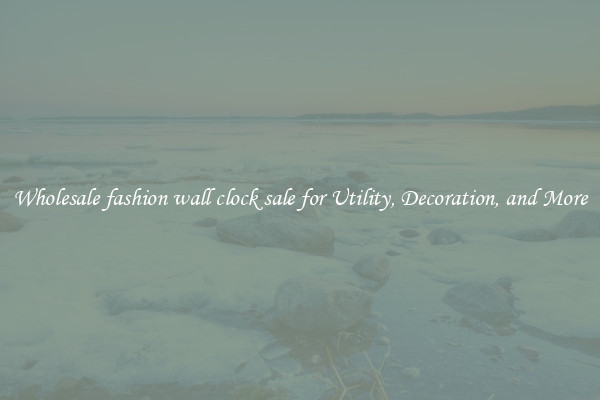 Wholesale fashion wall clock sale for Utility, Decoration, and More
