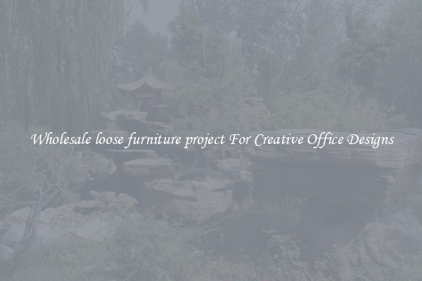 Wholesale loose furniture project For Creative Office Designs