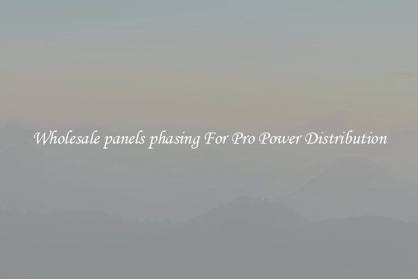 Wholesale panels phasing For Pro Power Distribution