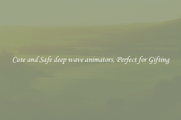 Cute and Safe deep wave animators, Perfect for Gifting