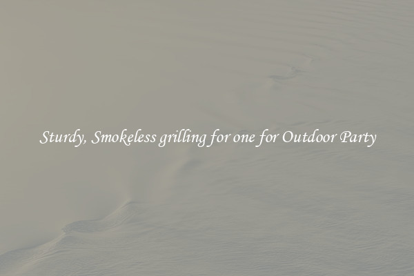 Sturdy, Smokeless grilling for one for Outdoor Party