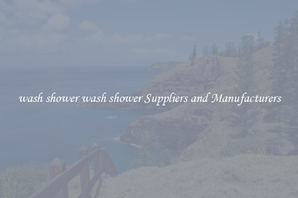 wash shower wash shower Suppliers and Manufacturers