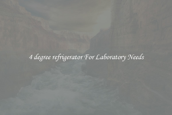 4 degree refrigerator For Laboratory Needs