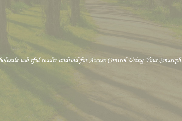 Wholesale usb rfid reader android for Access Control Using Your Smartphone
