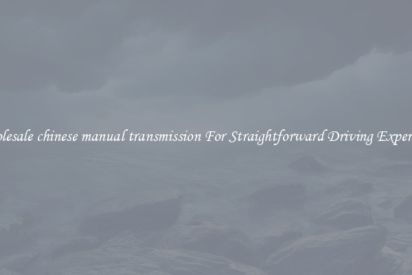 Wholesale chinese manual transmission For Straightforward Driving Experience