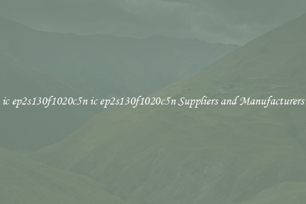 ic ep2s130f1020c5n ic ep2s130f1020c5n Suppliers and Manufacturers