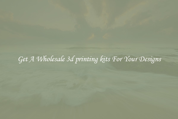 Get A Wholesale 3d printing kits For Your Designs