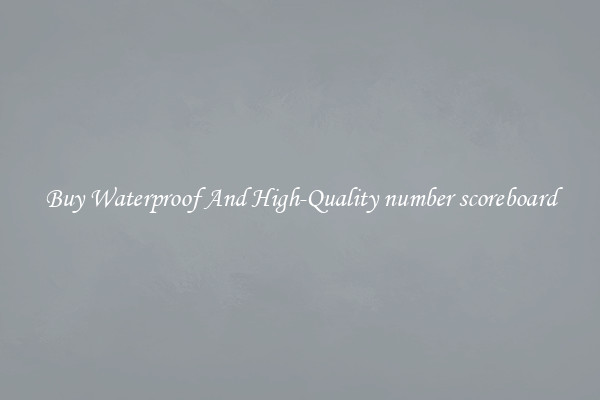 Buy Waterproof And High-Quality number scoreboard