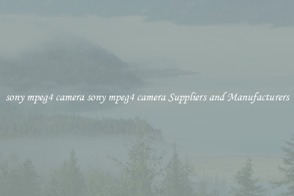 sony mpeg4 camera sony mpeg4 camera Suppliers and Manufacturers