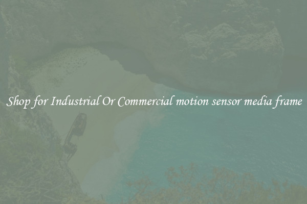 Shop for Industrial Or Commercial motion sensor media frame