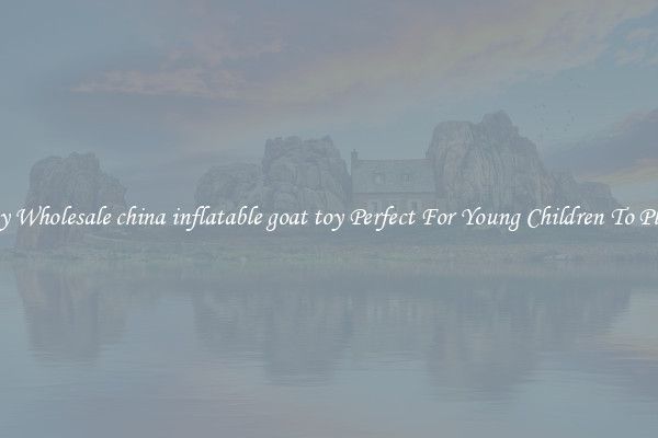 Buy Wholesale china inflatable goat toy Perfect For Young Children To Play!