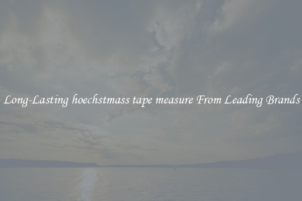 Long-Lasting hoechstmass tape measure From Leading Brands