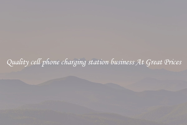 Quality cell phone charging station business At Great Prices