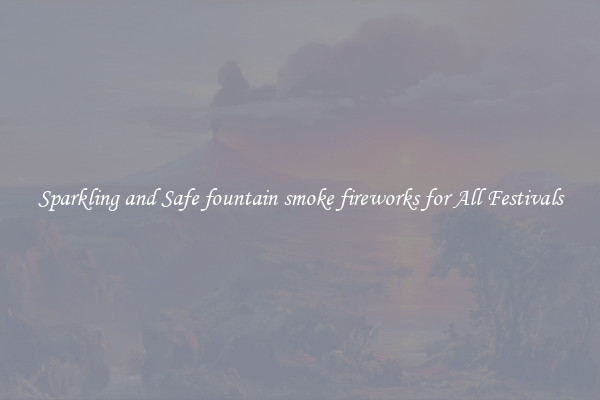 Sparkling and Safe fountain smoke fireworks for All Festivals