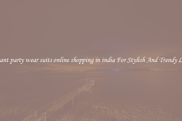 Elegant party wear suits online shopping in india For Stylish And Trendy Looks