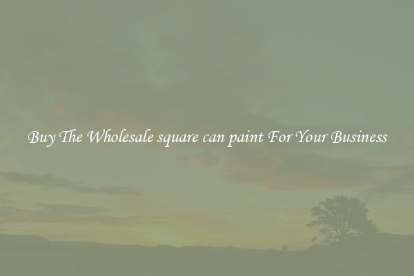  Buy The Wholesale square can paint For Your Business 