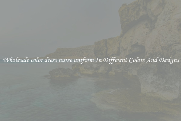 Wholesale color dress nurse uniform In Different Colors And Designs
