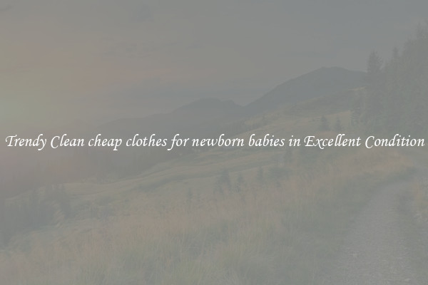 Trendy Clean cheap clothes for newborn babies in Excellent Condition