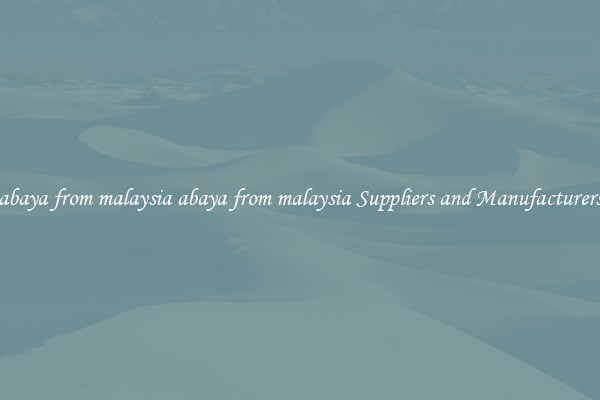abaya from malaysia abaya from malaysia Suppliers and Manufacturers