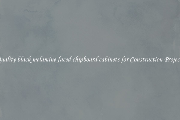 Quality black melamine faced chipboard cabinets for Construction Projects