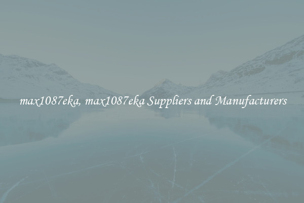 max1087eka, max1087eka Suppliers and Manufacturers