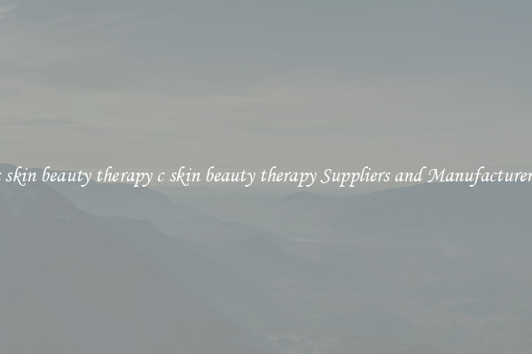 c skin beauty therapy c skin beauty therapy Suppliers and Manufacturers