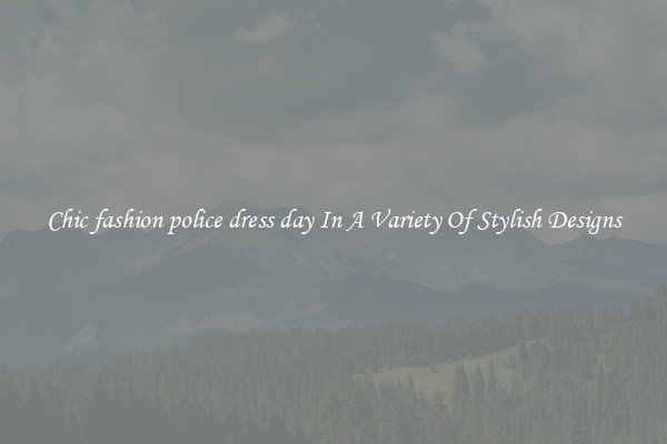 Chic fashion police dress day In A Variety Of Stylish Designs