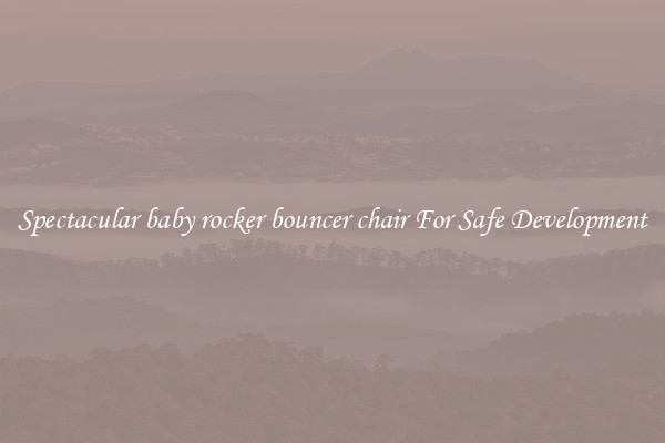 Spectacular baby rocker bouncer chair For Safe Development