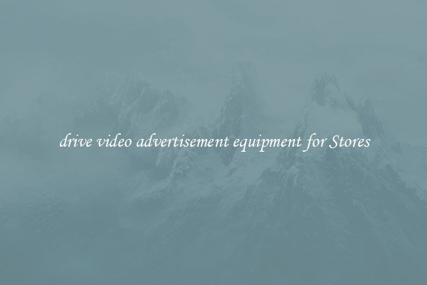 drive video advertisement equipment for Stores