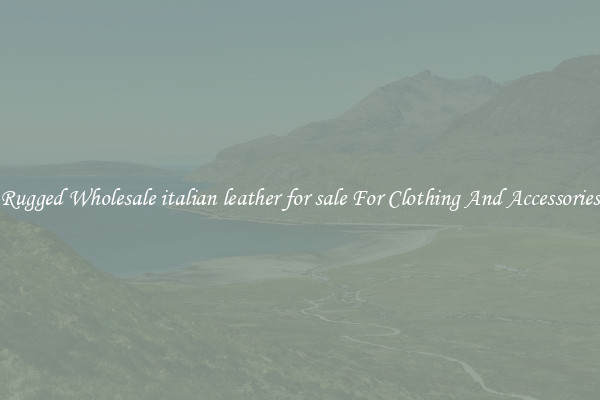 Rugged Wholesale italian leather for sale For Clothing And Accessories