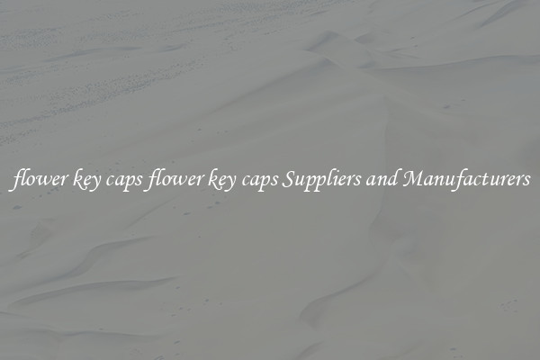 flower key caps flower key caps Suppliers and Manufacturers