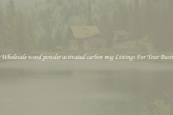 See Wholesale wood powder activated carbon msg Listings For Your Business