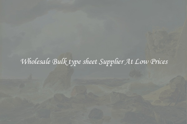 Wholesale Bulk type sheet Supplier At Low Prices