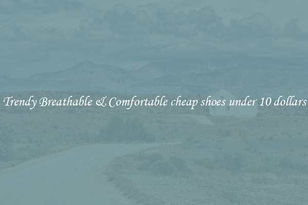 Trendy Breathable & Comfortable cheap shoes under 10 dollars