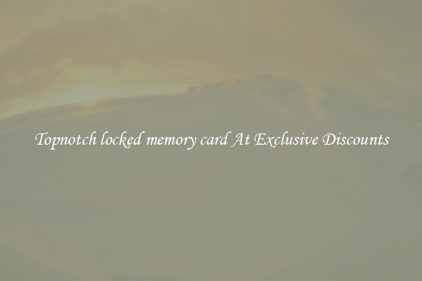 Topnotch locked memory card At Exclusive Discounts